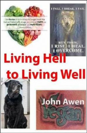 Livng Hell To Living Well by John Awen