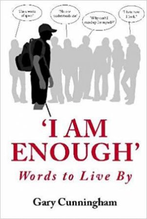 I Am Enough!: Words To Live By by Gary Cunningham