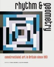 Rhythm And Geometry Constructivist Art In Britain Since 1951