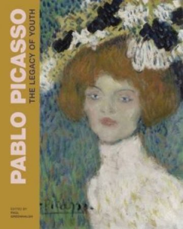 Pablo Picasso: The Legacy Of Youth by John Onians