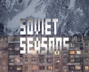 Soviet Seasons by Arseniy Kotov & Damon Murray & Stephen Sorrell