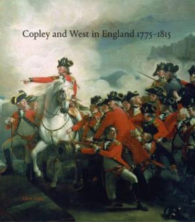 Copley And West In England 1775-1815 by Allen Staley