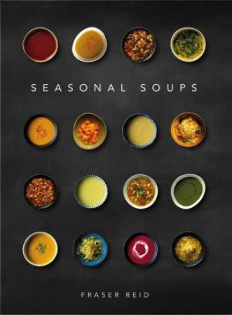 Seasonal Soups by Fraser Reid