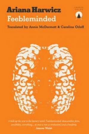 Feebleminded by Ariana Harwicz & Carolina Orloff & Annie Mc