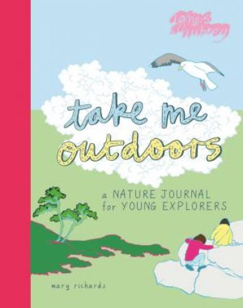 Take Me Outdoors by Mary Richards