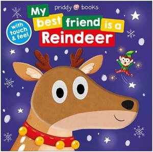 My Best Friend Is A Reindeer by Roger Priddy