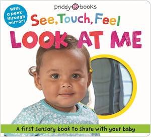 See Touch Feel: Look At Me by Roger Priddy