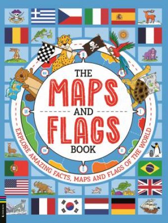 The Maps and Flags Book by Joe Fullman & Andy Rowland