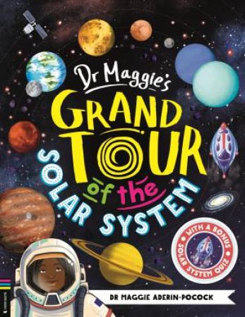 Dr Maggie's Grand Tour of the Solar System by Maggie Aderin-Pocock & Chelen Ecija