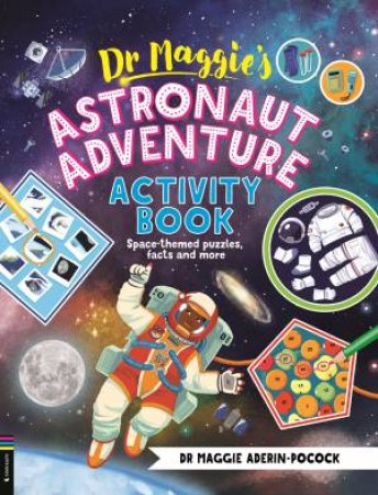 Dr Maggie’s Astronaut Adventure Activity Book by Maggie Aderin-Pocock & Chelen Ecija