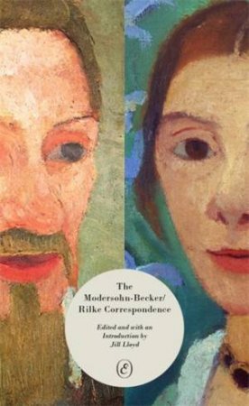 The Modersohn-Becker/Rilke Correspondence by Jill Lloyd