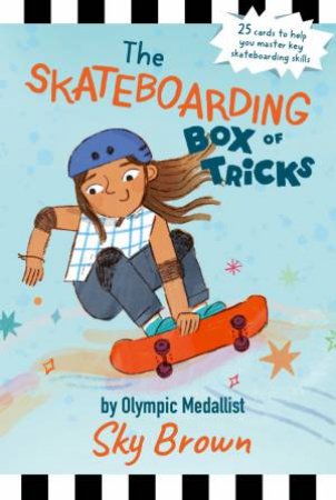 Skateboarding Box of Tricks by Sky Brown