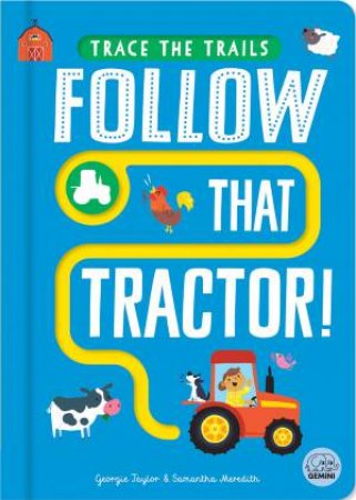 Follow That Tractor! by Georgie Taylor & Samantha Meredith