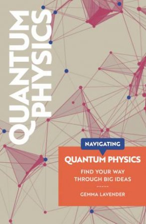 Navigating Quantum Physics by Gemma Lavender