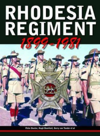 Rhodesia Regiment: 1899-1981 by BUNFORD, TONDER BAXTER