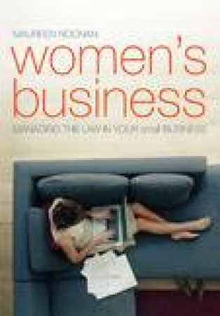 Women's Business: Managing The Law In Your Small Business by Noonan Maureen