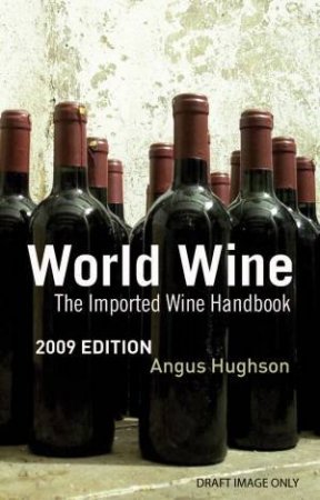 World Wine 2009 Edn by Angus Hughson