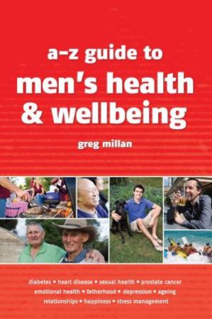 A-Z Guide to Men's Health and Wellbeing by Greg Millan