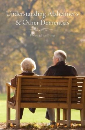 Understanding Alzheimer's & Other Dementias by Brian Draper