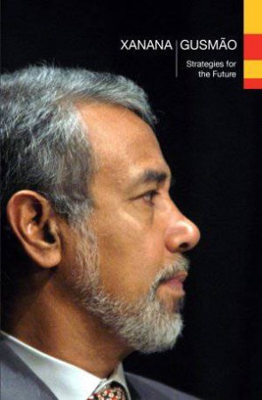 Xanana Gusmao: Strategies for the Future by Xanana Gusmo