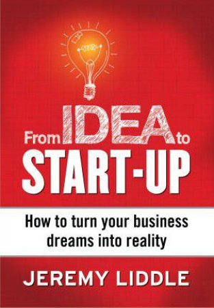 From Idea to Start-Up by Jeremy Liddle