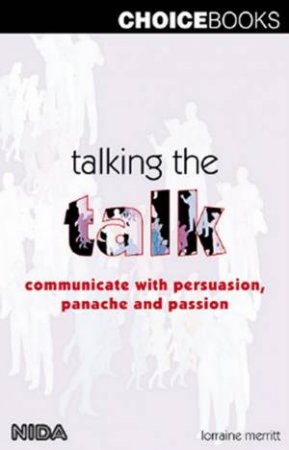 Talking The Talk: Communicate With Persuasion, Panache And Passion by Lorraine Merritt