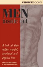 Men Inside Out A Look At Their Hidden Mental Emotional And Physical Lives