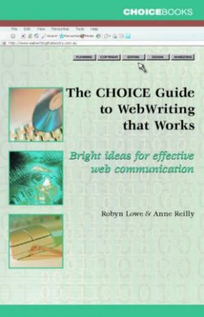 The Choice Guide To Web Writing That Works by Robyn Lowe & Anne Reilly