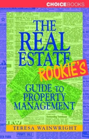 The Real Estate Rookie's Guide To Property Management by Teresa Wainwright