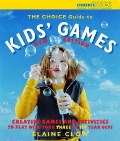 The Choice Guide To Kids' Games by Elaine Clow