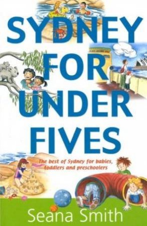 Sydney For Under Fives by Seana Smith