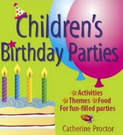 Children's Birthday Parties by Catherine Proctor