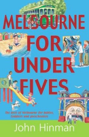 Melbourne For Under Fives by John  Hinman