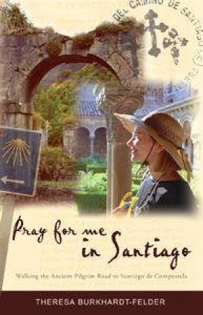 Pray For Me In Santiago by Theresa Burkhardt-Felder