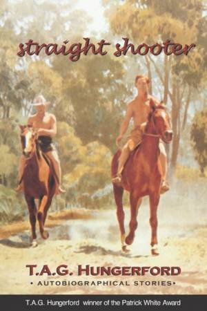 Straight Shooter: T A G Hungerford: Autobiographical Stories by T A G Hungerford