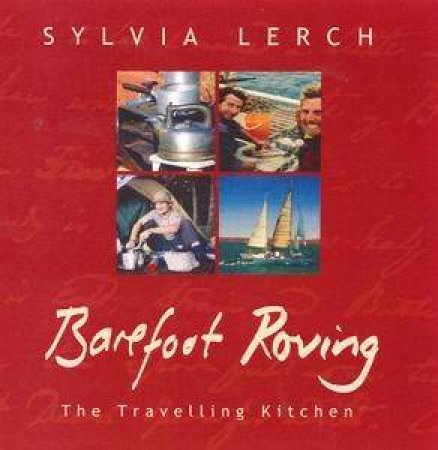 Barefoot Roving: The Travelling Kitchen by Sylvia Lerch