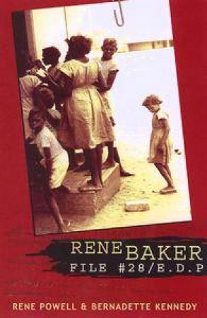 Rene Baker: File #28/E.D.P. by Rene Powell & Bernadette Kennedy