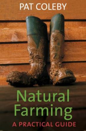 Natural Farming: A Practical Guide by Pat Coleby