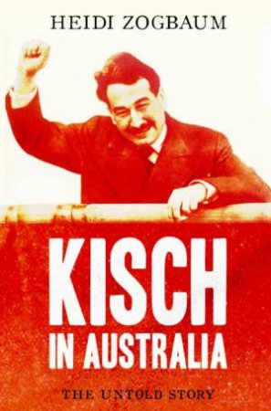 Kisch In Australia by Heidi Zogbaum