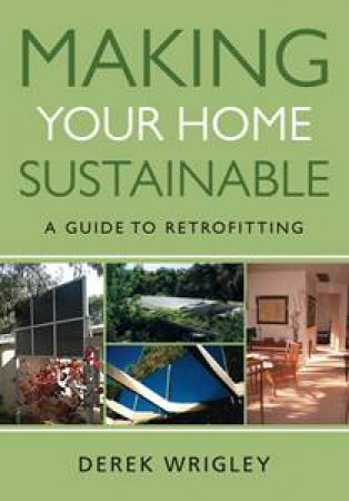 Making Your Home Sustainable by Derek F Wrigley