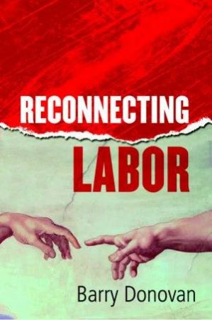 Reconnecting Labor by Barry Donovan