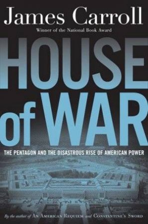 House Of War by James Carroll