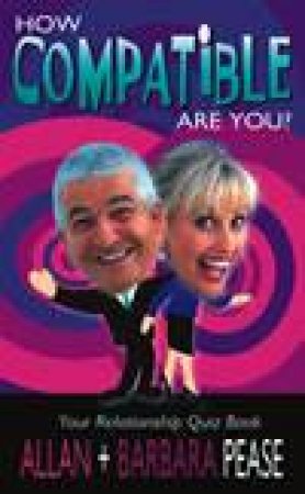 Your Relationship Quiz Book: How Compatible Are You? by Barbara Pease & Allan Pease