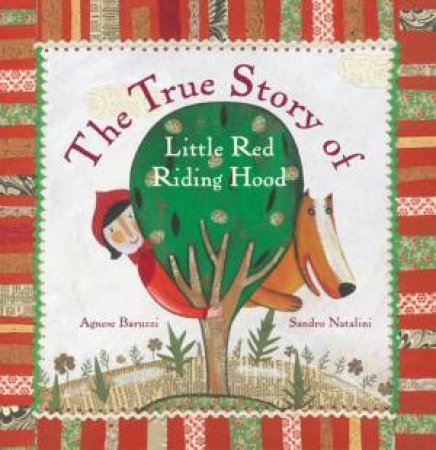 True Story Of Little Red Riding Hood by Agnese Baruzzi