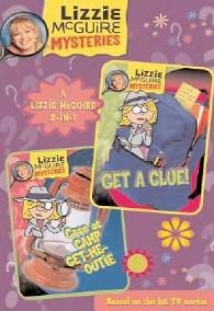 Lizzie McGuire Mysteries 2-In-1: Get A Clue / Case At Camp-Get-Me-Outie by Unknown