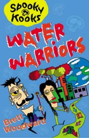 Spooky Kooks: Water Warriors by Brett Woodward