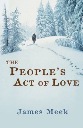 The People's Act Of Love by James Meek