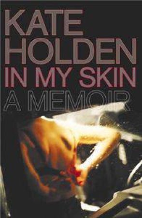 In My Skin by Kate Holden