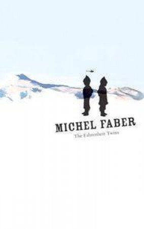 The Fahrenheit Twins & Other Stories by Michel Faber