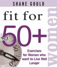 Fit For 50 Women Exercises For Women Who Want To Live Well Longer